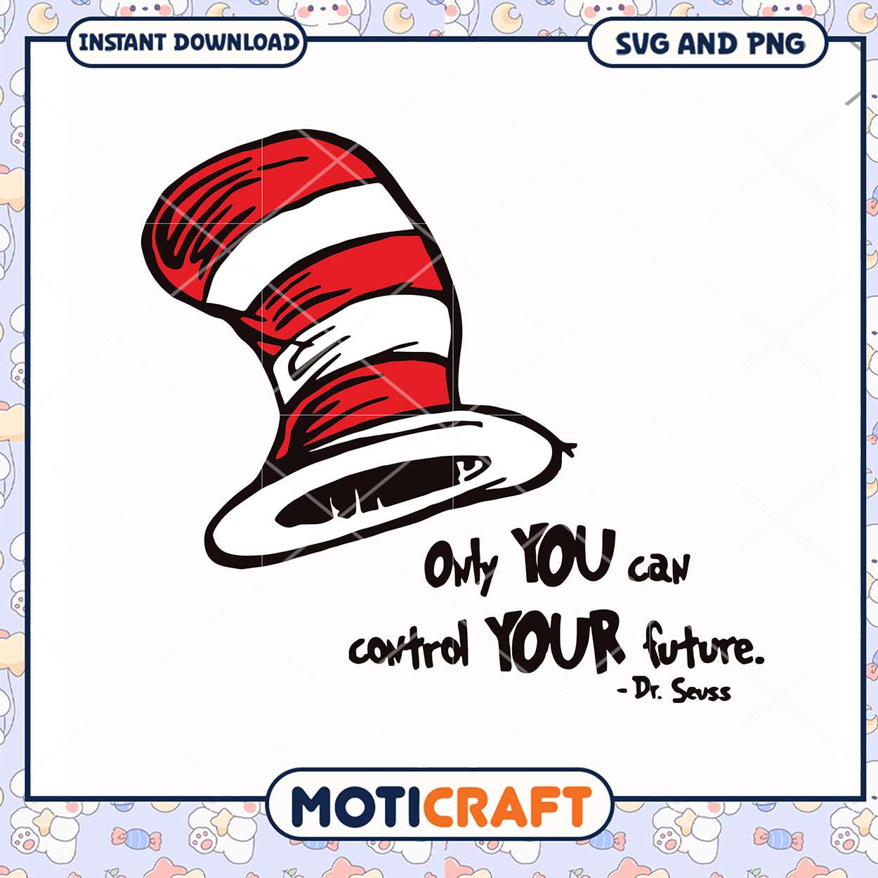 Dr Seuss Hat SVG Design, Only You Can Control Your Future Dr Seuss Hat SVG Design, Only You Can Control Your Future