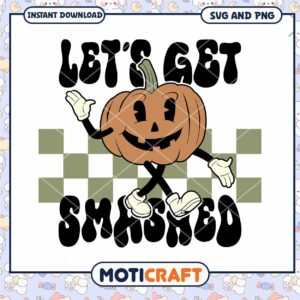 Fun Halloween Let's Get Smashed Pumpkin SVG Downloadable Art