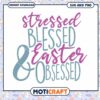 Easter SVG Stressed Blessed Easter Obsessed 2 Easter SVG Stressed Blessed Easter Obsessed