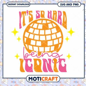 Disco Ball SVG Its So Hard Being Iconic