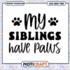 Cute SVG Design My Siblings Have Paws for Pet Lovers 2 Cute SVG Design My Siblings Have Paws for Pet Lovers