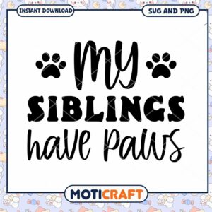 Cute SVG Design My Siblings Have Paws for Pet Lovers