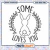 Bunny Loves You SVG Easter Design Instant Download