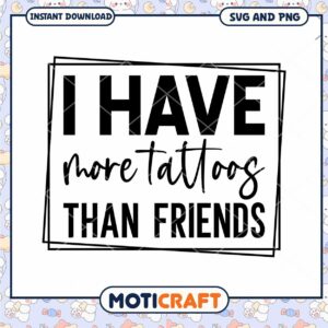 SVG Tattoo Quote More Tattoos Than Friends