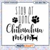 Stay Home Chihuahua Mom SVG 2 Stay Home Chihuahua Mom SVG