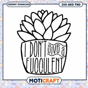 Succulent SVG I Dont Give a Fuculent