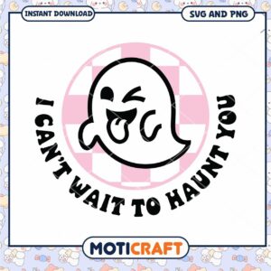 Spooky Ghost SVG I Cant Wait To Haunt You