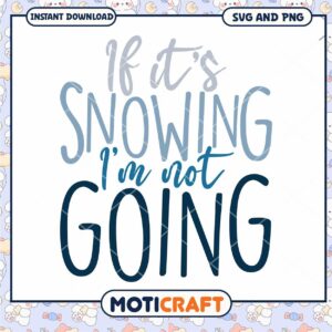 Snowing SVG I'm Not Going Design