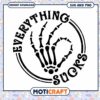 Skeleton Hand Everything Sucks SVG PNG