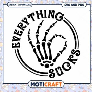 Skeleton Hand Everything Sucks SVG PNG
