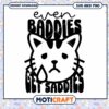 Sad Cat SVG Even Baddies Get Saddies 1 Sad Cat SVG Even Baddies Get Saddies