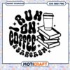 Run on Coffee Sarcasm SVG Cut File