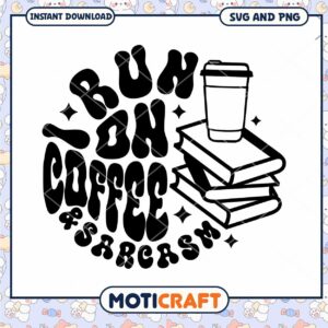 Run on Coffee Sarcasm SVG Cut File