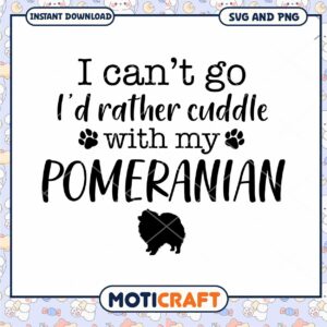 Pomeranian SVG Cut File Cuddle Quote