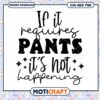 Pants Required SVG Quote Instant Download