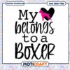My Heart Belongs to a Boxer SVG 1 My Heart Belongs to a Boxer SVG