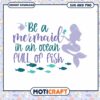 Mermaid SVG Be a Mermaid Ocean Fish
