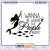 Mermaid SVG I Wanna Be Where The People Aren't