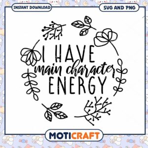 Main Character Energy SVG Cut File