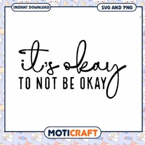Its Okay To Not Be Okay SVG PNG