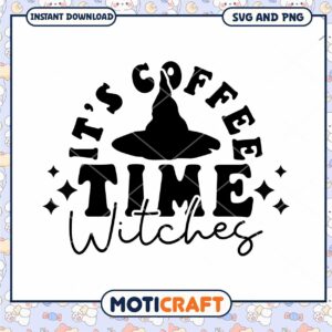 Its Coffee Time Witches SVG Cut File