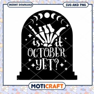 Is it October Yet SVG Halloween Design