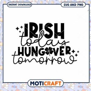 Irish Today Hangover Tomorrow SVG
