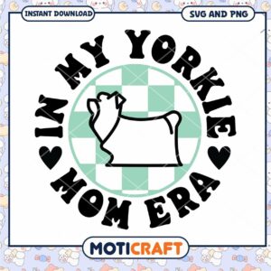 In My Yorkie Mom Era SVG Cut File for Dog Lovers
