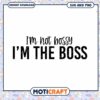 Im Not Bossy Im The Boss SVG PNG 1 Im Not Bossy Im The Boss SVG PNG