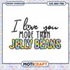 I Love You More Than Jelly Beans SVG 2 I Love You More Than Jelly Beans SVG