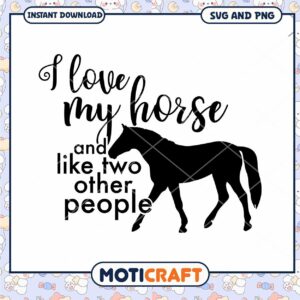 I Love My Horse SVG PNG Cut File