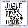 I Have More Dogs Than Friends SVG