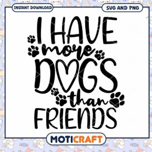 I Have More Dogs Than Friends SVG