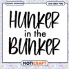 Hunker in the Bunker Funny SVG Design for Instant Download