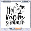 Hot Mom Summer SVG PNG Download