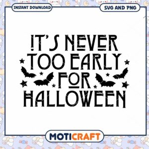 Halloween SVG It's Never Too Early