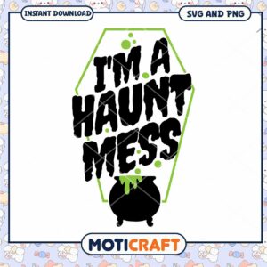Halloween SVG I'm a Haunt Mess