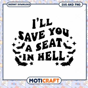 Halloween SVG Ill Save You A Seat In Hell