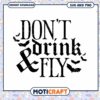 Halloween SVG Dont Drink & Fly