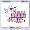 Halloween Ghost SVG If You Got It Haunt It 2 Halloween Ghost SVG If You Got It Haunt It