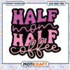 Half Mom Half Coffee SVG PNG 2 Half Mom Half Coffee SVG PNG