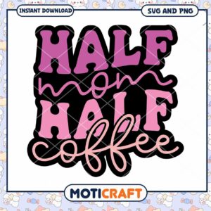 Half Mom Half Coffee SVG PNG