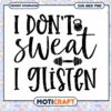 I Dont Sweat I Glisten SVG 1 I Dont Sweat I Glisten SVG