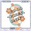 Good Vibes Only SVG PNG Download