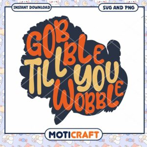 Gobble Till You Wobble SVG Thanksgiving