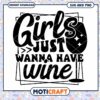 Girls Just Wanna Have Wine SVG 2 Girls Just Wanna Have Wine SVG