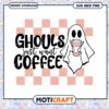 Ghouls Just Want Coffee SVG