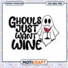 Ghouls Just Want Wine SVG