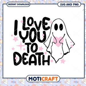 Ghost Love SVG I Love You To Death