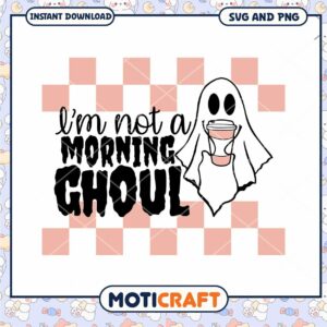 Ghost Coffee SVG Im Not A Morning Ghoul